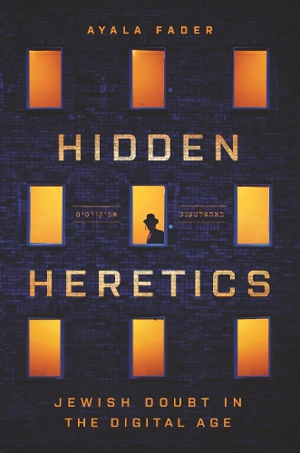 Hidden Heretics: Jewish Doubt in the Digital Age.