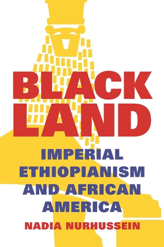 Black Land: Imperial Ethiopianism and African America.