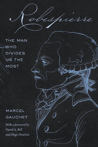 Robespierre: The Man Who Divides Us the Most.