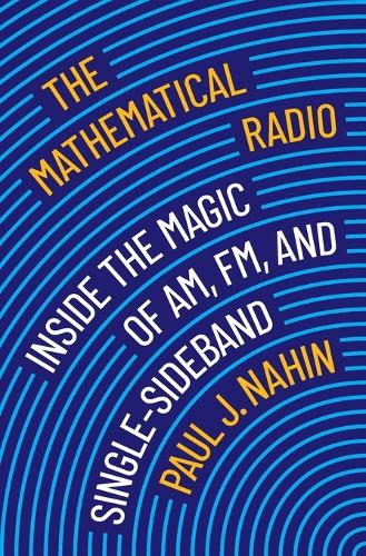 The Mathematical Radio: Inside the Magic of AM, FM, and Single-Sideband.