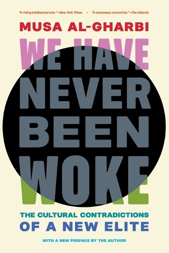 We Have Never Been Woke: The Cultural Contradictions of a New Elite.
