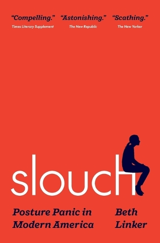Slouch: Posture Panic in Modern America.