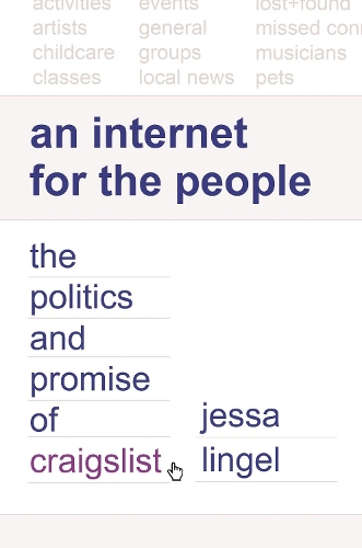 An Internet for the People: The Politics and Promise of craigslist.