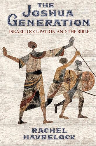 The Joshua Generation: Israeli Occupation and the Bible.