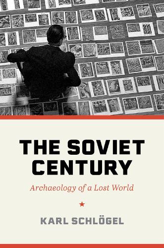 The Soviet Century: Archaeology of a Lost World.