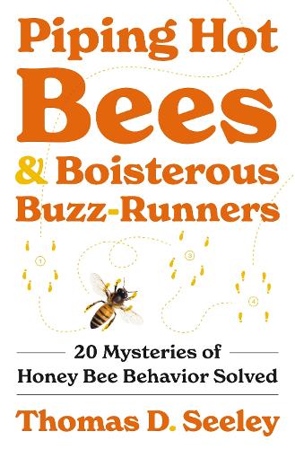 Piping Hot Bees and Boisterous Buzz-Runners: 20 Mysteries of Honey Bee Behavior Solved.