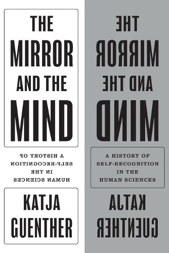 The Mirror and the Mind: A History of Self-Recognition in the Human Sciences.