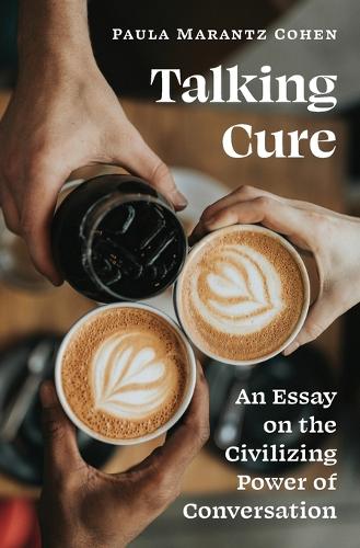 Talking Cure: An Essay on the Civilizing Power of Conversation.