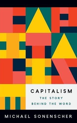 Capitalism: The Story behind the Word.