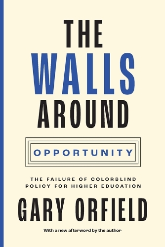 The Walls around Opportunity: The Failure of Colorblind Policy for Higher Education.