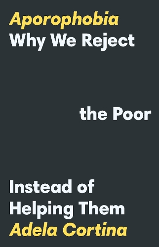 Aporophobia: Why We Reject the Poor Instead of Helping Them.