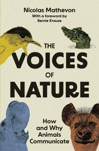 The Voices of Nature: How and Why Animals Communicate.