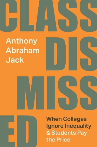 Class Dismissed: When Colleges Ignore Inequality and Students Pay the Price.
