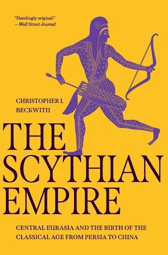 The Scythian Empire: Central Eurasia and the Birth of the Classical Age from Persia to China.