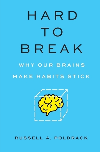 Hard to Break: Why Our Brains Make Habits Stick.
