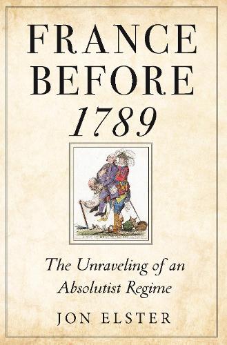 France before 1789: The Unraveling of an Absolutist Regime.