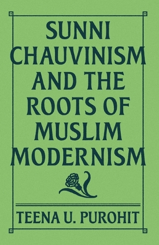 Sunni Chauvinism and the Roots of Muslim Modernism.