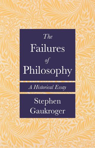 The Failures of Philosophy: A Historical Essay.
