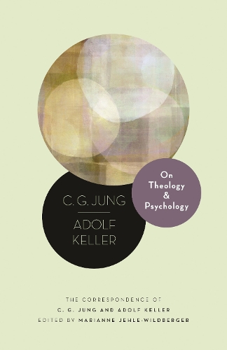 On Theology and Psychology: The Correspondence of C. G. Jung and Adolf Keller.