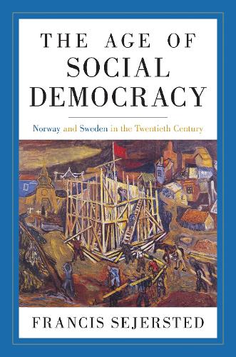 The Age of Social Democracy: Norway and Sweden in the Twentieth Century.