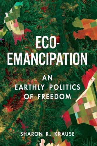 Eco-Emancipation: An Earthly Politics of Freedom.