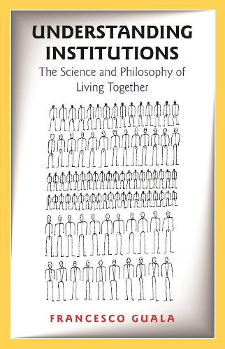 Understanding Institutions: The Science and Philosophy of Living Together.