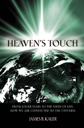 Heaven's Touch: From Killer Stars to the Seeds of Life, How We Are Connected to the Universe.