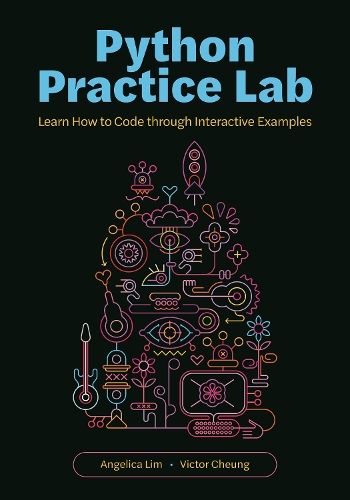 Python Practice Lab: Learn How to Code through Interactive Examples.