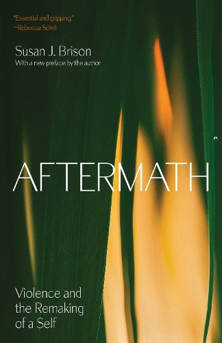 Aftermath: Violence and the Remaking of a Self.