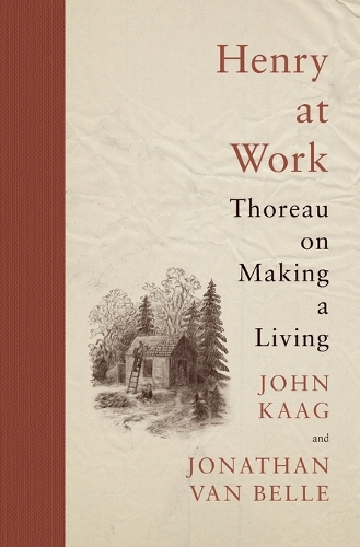 Henry at Work: Thoreau on Making a Living.