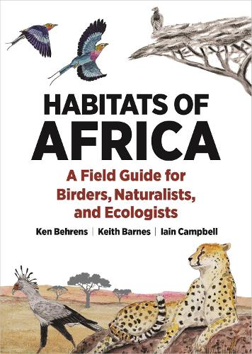 Habitats of Africa: A Field Guide for Birders, Naturalists, and Ecologists.