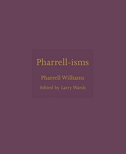 Pharrell-isms.