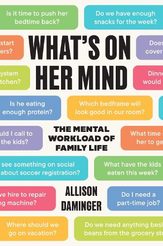 What's on Her Mind: The Mental Workload of Family Life.