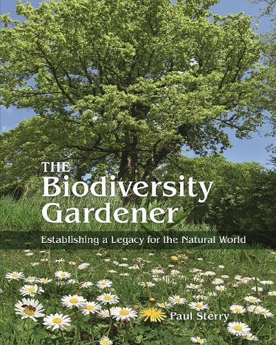 The Biodiversity Gardener: Establishing a Legacy for the Natural World.