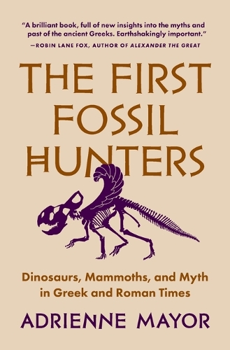 The First Fossil Hunters: Dinosaurs, Mammoths, and Myth in Greek and Roman Times.