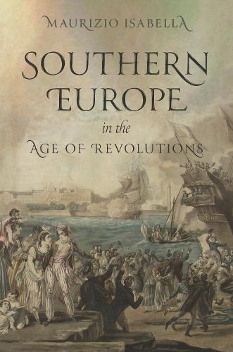 Southern Europe in the Age of Revolutions.