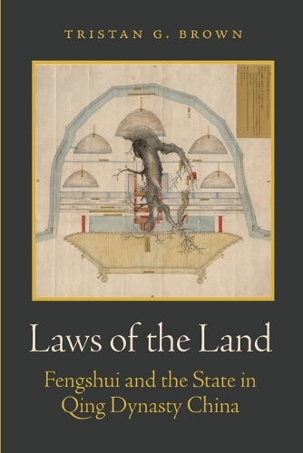 Laws of the Land: Fengshui and the State in Qing Dynasty China.