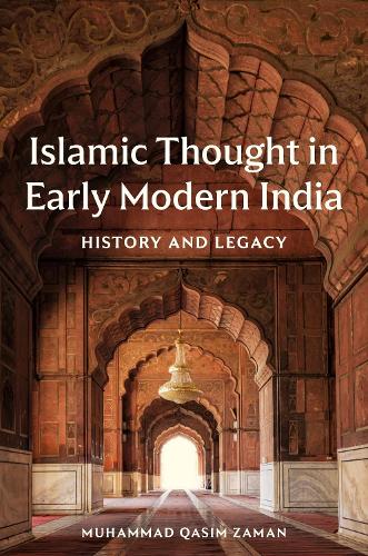 Islamic Thought in Early Modern India: History and Legacy.