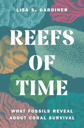 Reefs of Time: What Fossils Reveal about Coral Survival.