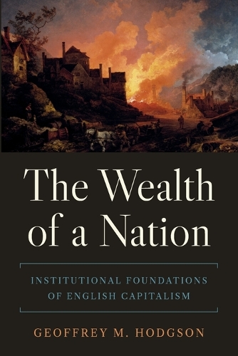 The Wealth of a Nation: Institutional Foundations of English Capitalism.