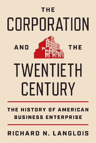 The Corporation and the Twentieth Century: The History of American Business Enterprise.