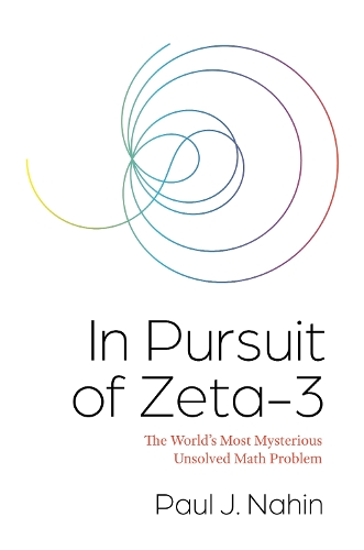 In Pursuit of Zeta-3: The World's Most Mysterious Unsolved Math Problem.