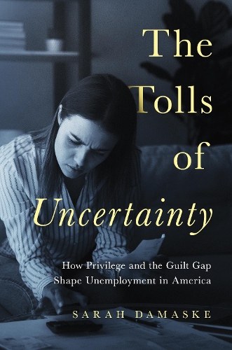 The Tolls of Uncertainty: How Privilege and the Guilt Gap Shape Unemployment in America.