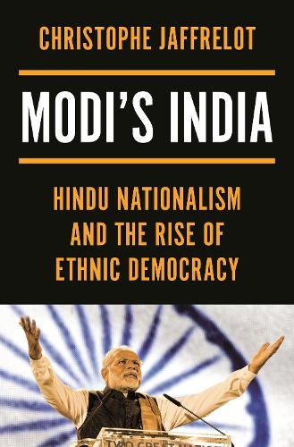 Modi's India: Hindu Nationalism and the Rise of Ethnic Democracy.