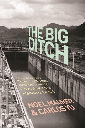 The Big Ditch: How America Took, Built, Ran, and Ultimately Gave Away the Panama Canal.