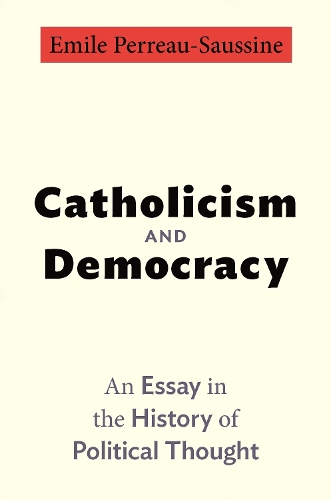 Catholicism and Democracy: An Essay in the History of Political Thought.