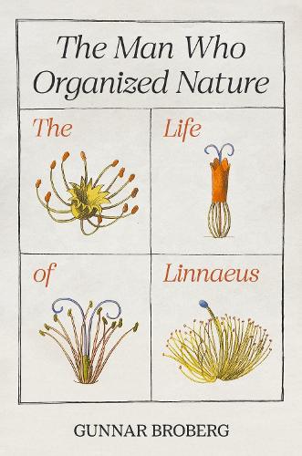 The Man Who Organized Nature: The Life of Linnaeus.