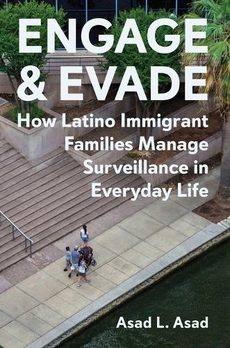 Engage and Evade: How Latino Immigrant Families Manage Surveillance in Everyday Life.
