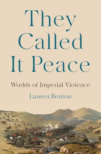 They Called It Peace: Worlds of Imperial Violence.