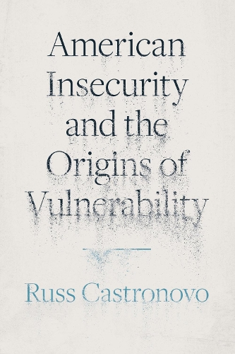 American Insecurity and the Origins of Vulnerability.